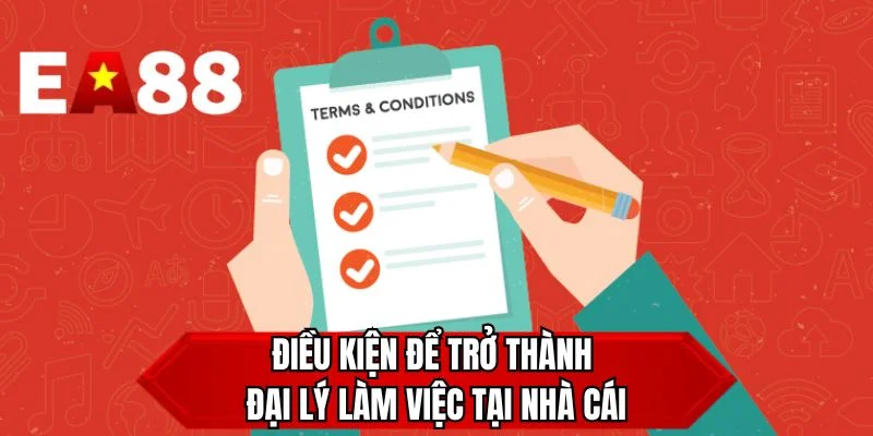 Điều kiện để trở thành đại lý làm việc tại nhà cái 